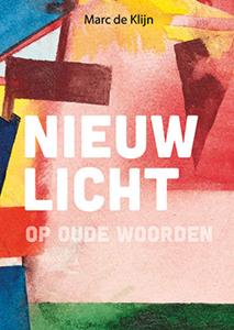 Marc de Klijn Nieuw licht op oude woorden -   (ISBN: 9789463691840)