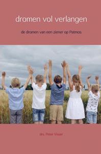 Drs. Peter Visser Dromen Vol Verlangen -   (ISBN: 9789463865807)