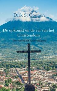 Dirk S. Coenen De opkomst en de val van het Christendom -   (ISBN: 9789463868297)