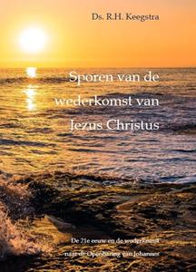 Ds. R.H. Keegstra Sporen van de wederkomst van Jezus Christus -   (ISBN: 9789464027846)