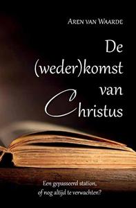 Aren van Waarde De (weder)komst van Christus -   (ISBN: 9789464031034)