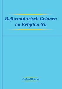 Eginhard Meijering Reformatisch Geloven en Belijden Nu -   (ISBN: 9789464066227)