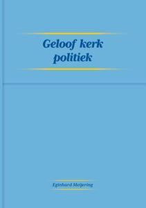 Eginhard Meijering Geloof Kerk Politiek -   (ISBN: 9789464067361)