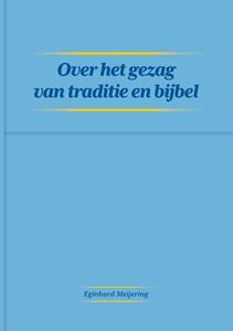 Eginhard Meijering Over het gezag van traditie en bijbel -   (ISBN: 9789464069341)