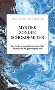 Paul van der Sterren Mystiek zonder schokdempers -   (ISBN: 9789464184587)