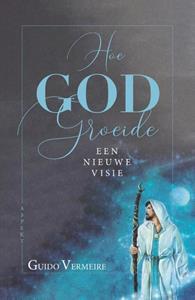Guido Vermeire Hoe god groeide -   (ISBN: 9789464248616)