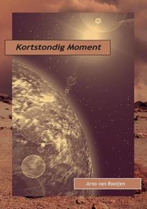 Arno van Rooijen Kortstondig Moment -   (ISBN: 9789464431575)