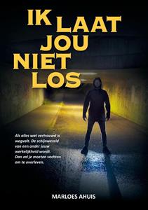 Marloes Ahuis Ik laat jou niet los -   (ISBN: 9789464433326)