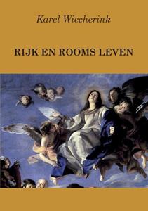 Karel Wiecherink Rijk en Rooms leven -   (ISBN: 9789464432312)