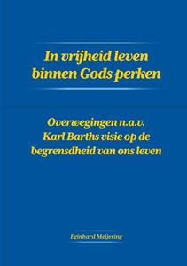 Eginhard Meijering In vrijheid leven binnen Gods perken -   (ISBN: 9789464438000)