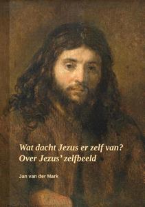 Jan van der Mark Wat dacht Jezus er zelf van℃ -   (ISBN: 9789464439182)