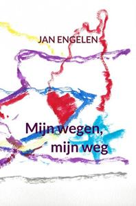 Jan Engelen Mijn wegen, mijn weg -   (ISBN: 9789464480184)
