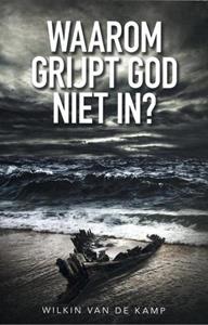 Wilkin van de Kamp Waarom grijpt God niet in℃ -   (ISBN: 9789490254636)