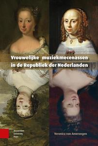 Veronica van Amerongen Vrouwelijke muziekmecenassen in de Republiek der Nederlanden -   (ISBN: 9789048557264)