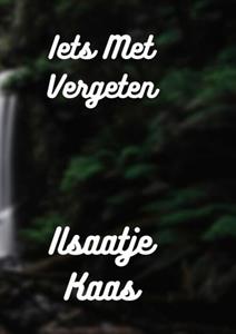 Ilsaatje Kaas Iets Met Vergeten -   (ISBN: 9789464488081)