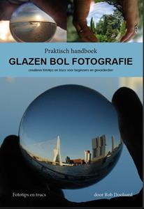 Rob Doolaard Praktisch handboek Glazen bol fotografie -   (ISBN: 9789082496857)