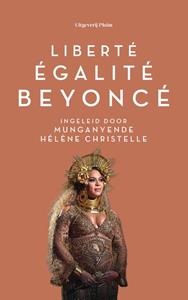 Munganyende Hélène Christelle Liberté, égalité, Beyoncé -   (ISBN: 9789083112275)