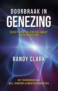 Randy Clark Doorbraak in genezing -   (ISBN: 9789490489441)