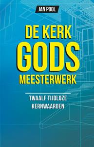Jan Pool De kerk Gods meesterwerk -   (ISBN: 9789490489458)