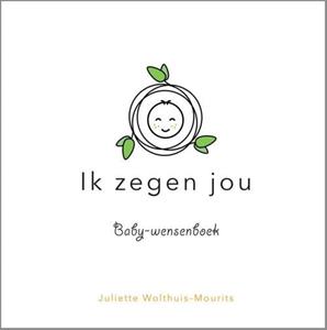 Juliette Wolthuis-Mourits Ik zegen jou -   (ISBN: 9789490489489)