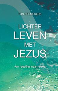 Ton Heemskerk Lichter leven met Jezus -   (ISBN: 9789490489854)
