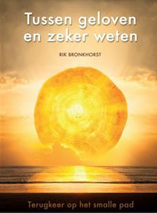 Rik Bronkhorst Tussen geloven en zeker weten -   (ISBN: 9789491591259)