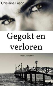 Ghislaine Frison Gegokt en verloren -   (ISBN: 9789464651744)