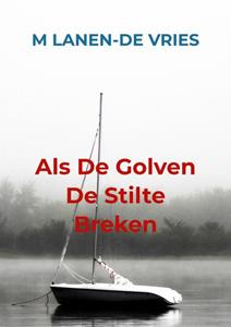 M Lanen-de Vries Als De Golven De Stilte Breken -   (ISBN: 9789464655377)