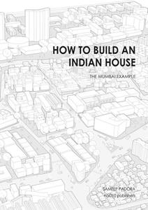 Sameep Padora How To Build an Indian House -   (ISBN: 9789462085657)