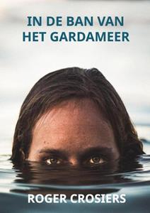 Roger Crosiers In De Ban Van Het Gardameer -   (ISBN: 9789464659825)