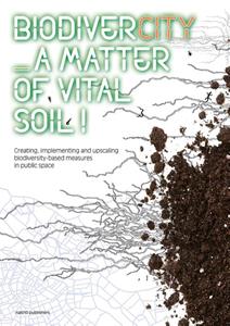 Hans van der Made, Joyce van der Berg BiodiverCITY. A Matter of Vital Soil! -   (ISBN: 9789462086777)
