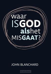 John Blanchard Waar is God als het mis gaat℃ -   (ISBN: 9789492234797)