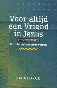 Jim George Voor altijd een Vriend in Jezus - tienerjongen -   (ISBN: 9789492234872)
