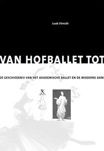 Luuk Utrecht Van hofballet tot postmoderne dans -   (ISBN: 9789462495326)