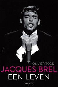 Olivier Todd Jacques Brel, een leven -   (ISBN: 9789492626424)