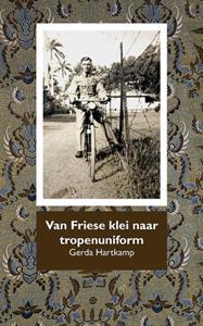Gerda Hartkamp Van Friese klei naar tropenuniform -   (ISBN: 9789492632197)
