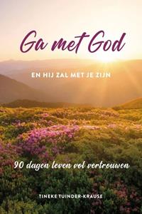 Tineke Tuinder Ga met God en hij zal met je zijn -   (ISBN: 9789492831729)