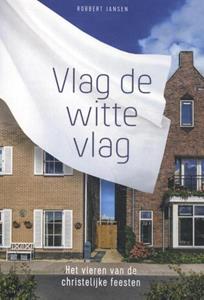 Robbert Jansen Vlag de witte vlag -   (ISBN: 9789492959287)