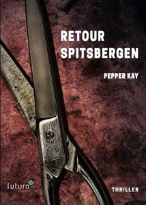 Pepper Kay Retour Spitsbergen -   (ISBN: 9789492939296)