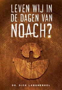 Dick Langhenkel Leven wij in de dagen van Noach℃ -   (ISBN: 9789492959799)