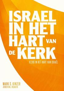 Jeroen Bol, Mark S. Kinzer Israël in het hart van de kerk -   (ISBN: 9789492959836)