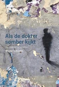 Wouter Schraven Als de dokter somber kijkt -   (ISBN: 9789492994127)
