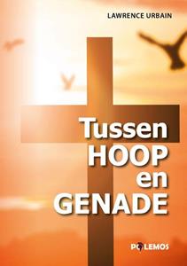 Lawrence Urbain Tussen Hoop en Genade -   (ISBN: 9789493005143)