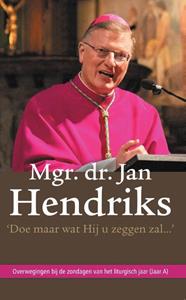 Jan Hendriks 'Doe maar wat Hij u zeggen zal...' -   (ISBN: 9789493161177)