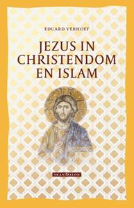 Eduard Verhoef Jezus in Christendom en Islam -   (ISBN: 9789493220027)