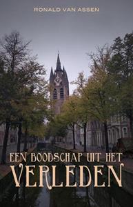 Ronald van Assen Een boodschap uit het verleden -   (ISBN: 9789493157224)