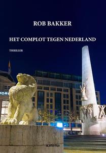 Rob Bakker Het complot tegen Nederland -   (ISBN: 9789493192263)