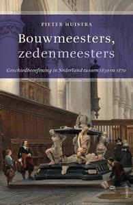 Peter Huistra Bouwmeesters, zedenmeesters -   (ISBN: 9789460043802)