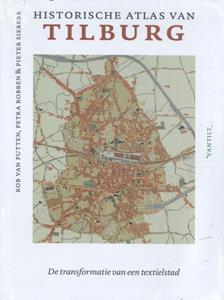 Petra Robben, Pieter Siebers, Rob van Putten Historische atlas van Tilburg -   (ISBN: 9789460044229)