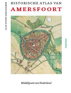 Jaap Evert Abrahamse Historische atlas van Amersfoort -   (ISBN: 9789460044472)